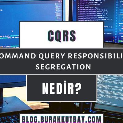 Command Query Responsibility Segregation (CQRS) Nedir?