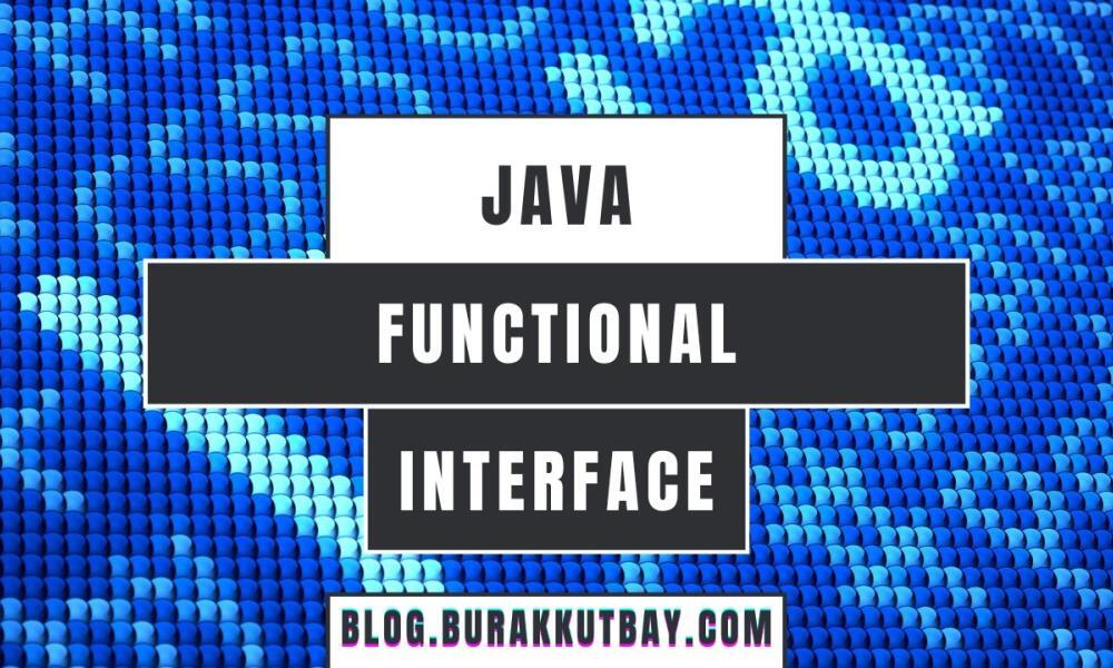 Java 8 ile birlikte gelen Functional Interface özelliği Kullanım, Örnekler, Consumer, Predicate, Function, Supplier