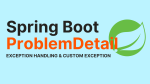 Spring Boot Problem Detail Exception Handling Custon Exception